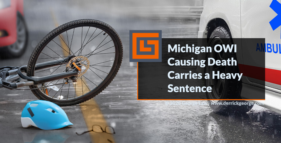 michigan owi causing death carries a heavy sentence blog img