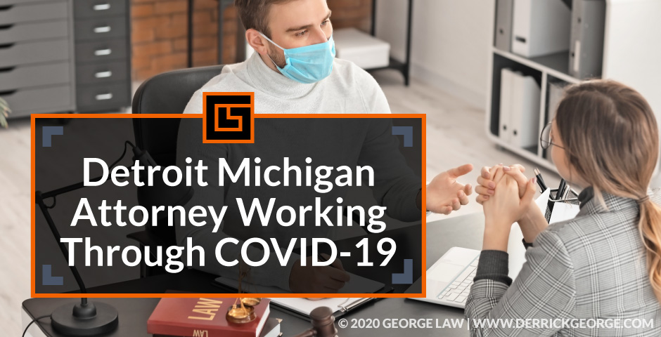 detroit michigan attorney working through covid 19 blog img