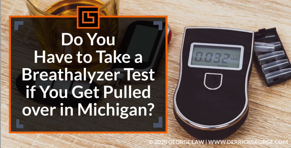 do you have to take a breathalyzer test if you get pulled over in michigan blog img